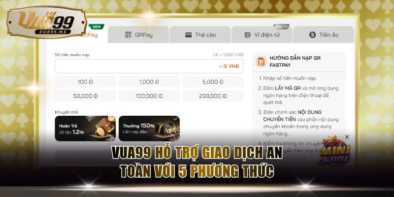 VUA99 hỗ trợ giao dịch an toàn với 5 phương thức